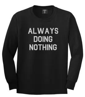 Always Doing Nothing Mens Long Sleeve T-Shirt