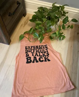 Expensive Difficult & Talks Back Tank Top ( DTG )