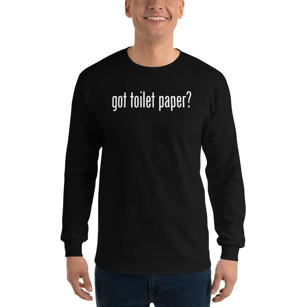 Got Toilet Paper? Men's Long Sleeve